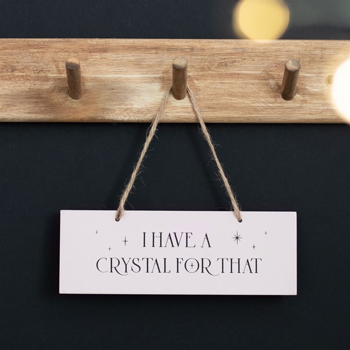 ‘I have a Crystal for That’ Wooden Sign